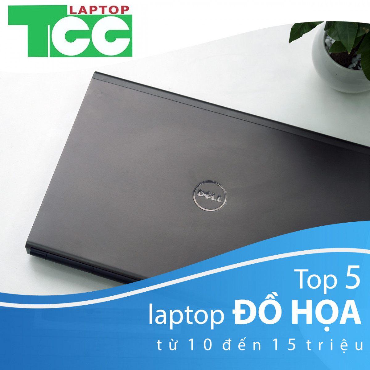 Top 5 mẫu laptop đồ họa từ 10 đến 15 triệu bạn không thể bỏ lỡ !