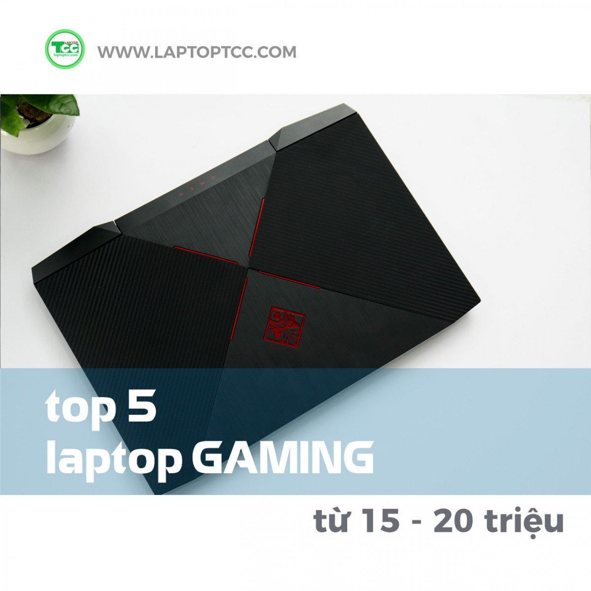 Top 5 mẫu laptop gaming từ 15- 20 triệu