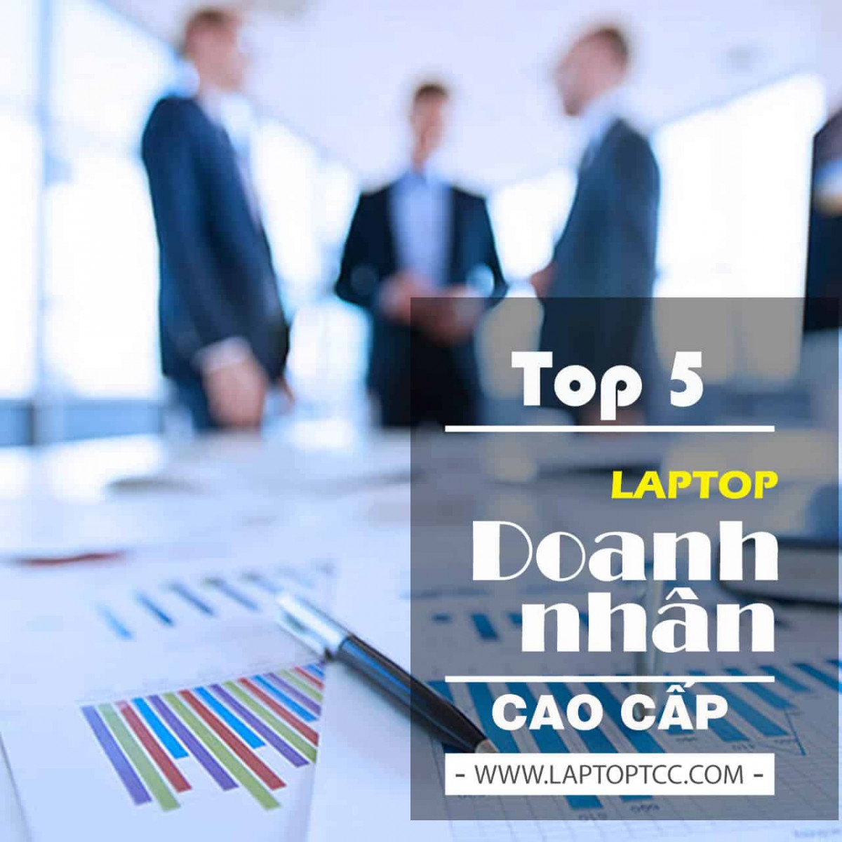 Top 5 sản phẩm laptop doanh nhân cao cấp !