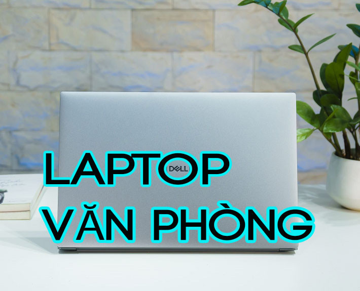Top laptop văn phòng đáng mua nhất 2021