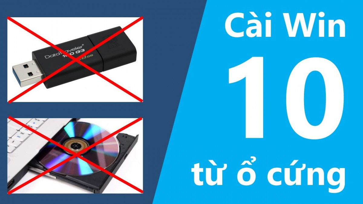 Hướng dẫn cài Windows 10 từ ổ cứng cực kỳ đơn giản