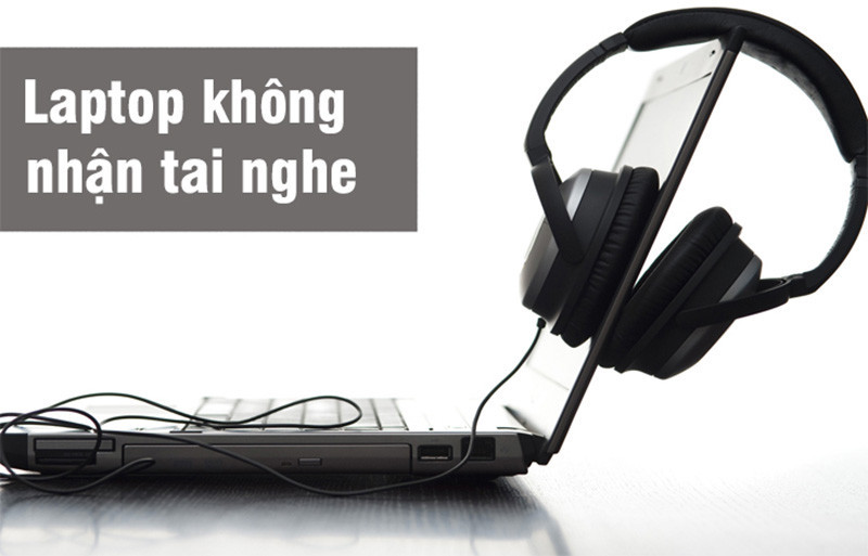 Laptop không nhận tai nghe và cách khắc phục !!!