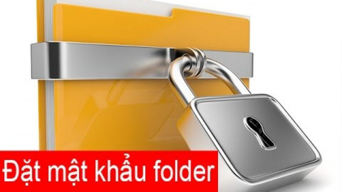 Đặt Mật khẩu (Password) bảo vệ cho File, Folder trong Windows 7, 8 &10