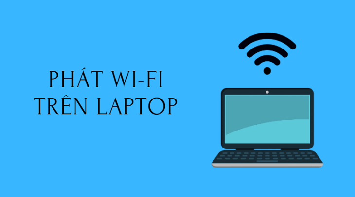 Hướng dẫn cách phát Wi-Fi từ máy tính không cần dùng phần mềm