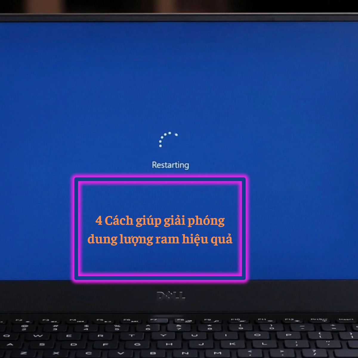 4 Cách giúp giải phóng dung lượng ram hiệu quả