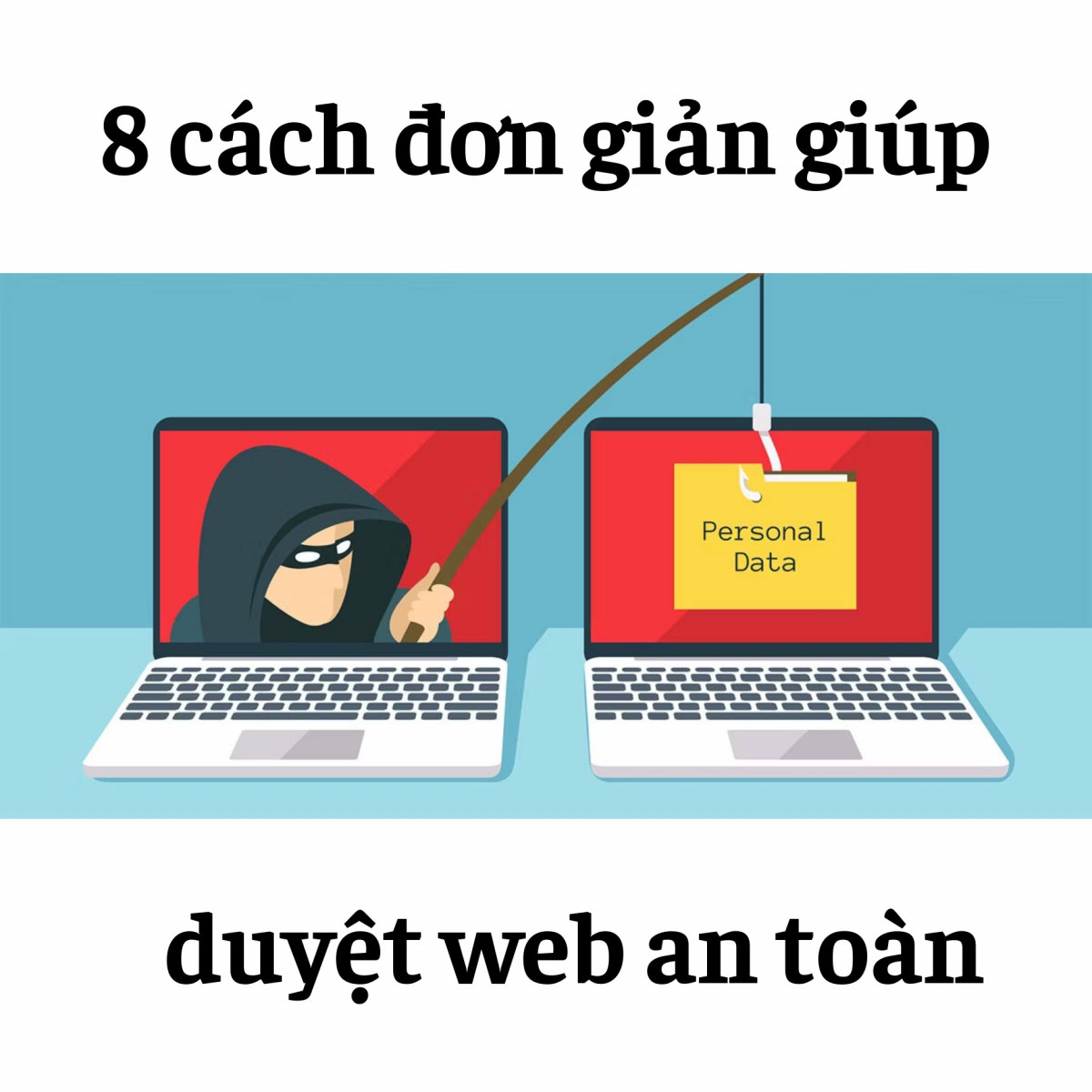 8 cách đơn giản giúp duyệt web an toàn