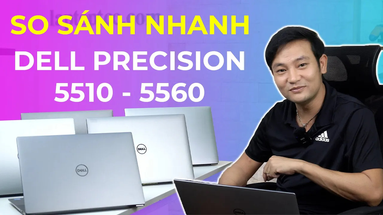 So sánh nhanh Dell Precision 5510 - 5560 : Khác biệt những gì?