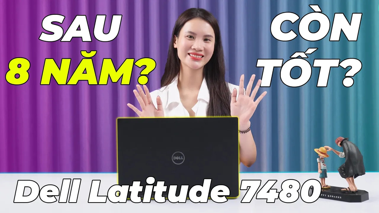 Nhìn lại Dell Latitude 7480 sau 8 năm ra mắt: CÒN LẠI NHIỀU ĐIỀU THÚ VỊ?