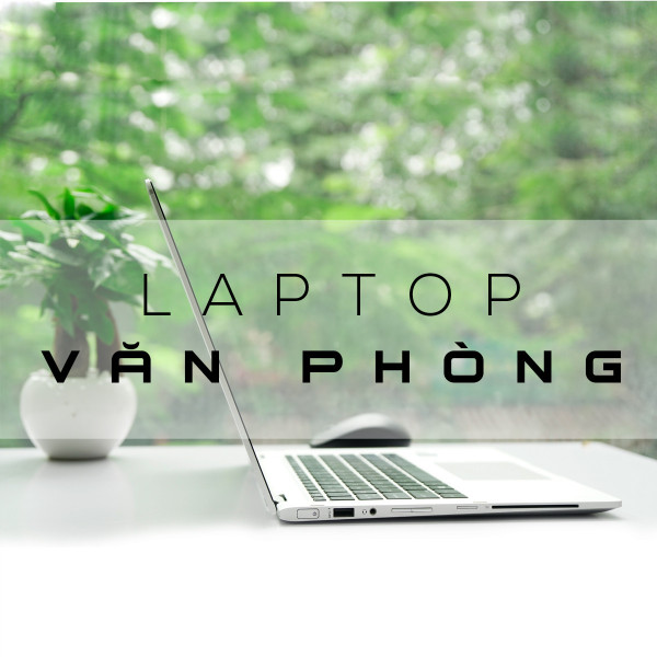 TOP 25 MẪU LAPTOP VĂN PHÒNG ĐÁNG MUA NHẤT NĂM 2019