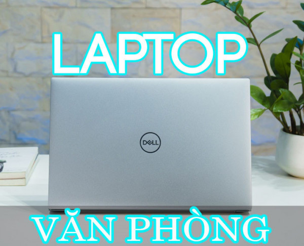 TOP 20 MẪU LAPTOP VĂN PHÒNG ĐÁNG MUA NHẤT NĂM 2021
